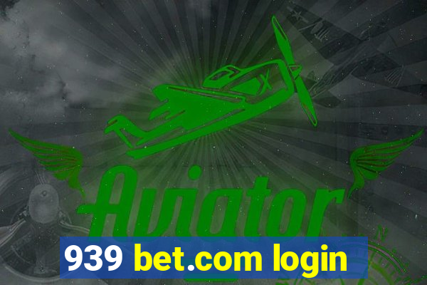 939 bet.com login